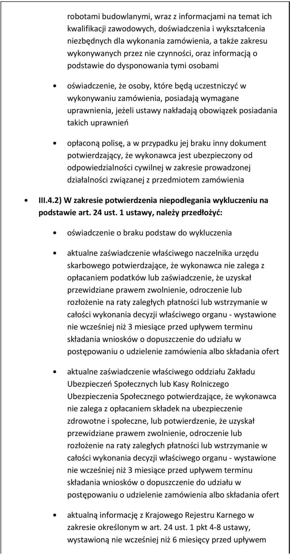 uprawnień płacną plisę, a w przypadku jej braku inny dkument ptwierdzający, że wyknawca jest ubezpieczny d dpwiedzialnści cywilnej w zakresie prwadznej działalnści związanej z przedmitem zamówienia