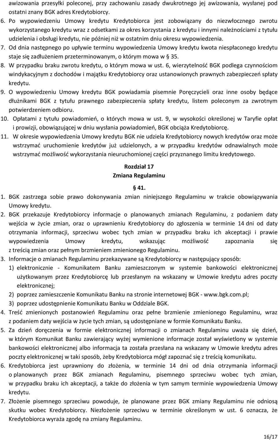 i obsługi kredytu, nie później niż w ostatnim dniu okresu wypowiedzenia. 7.