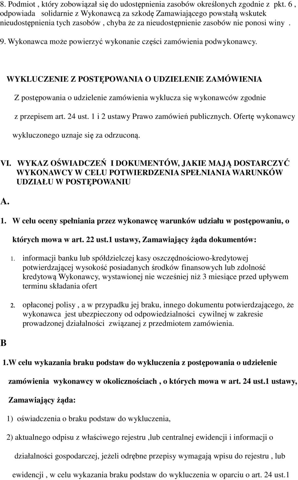 Wykonawca może powierzyć wykonanie części zamówienia podwykonawcy.