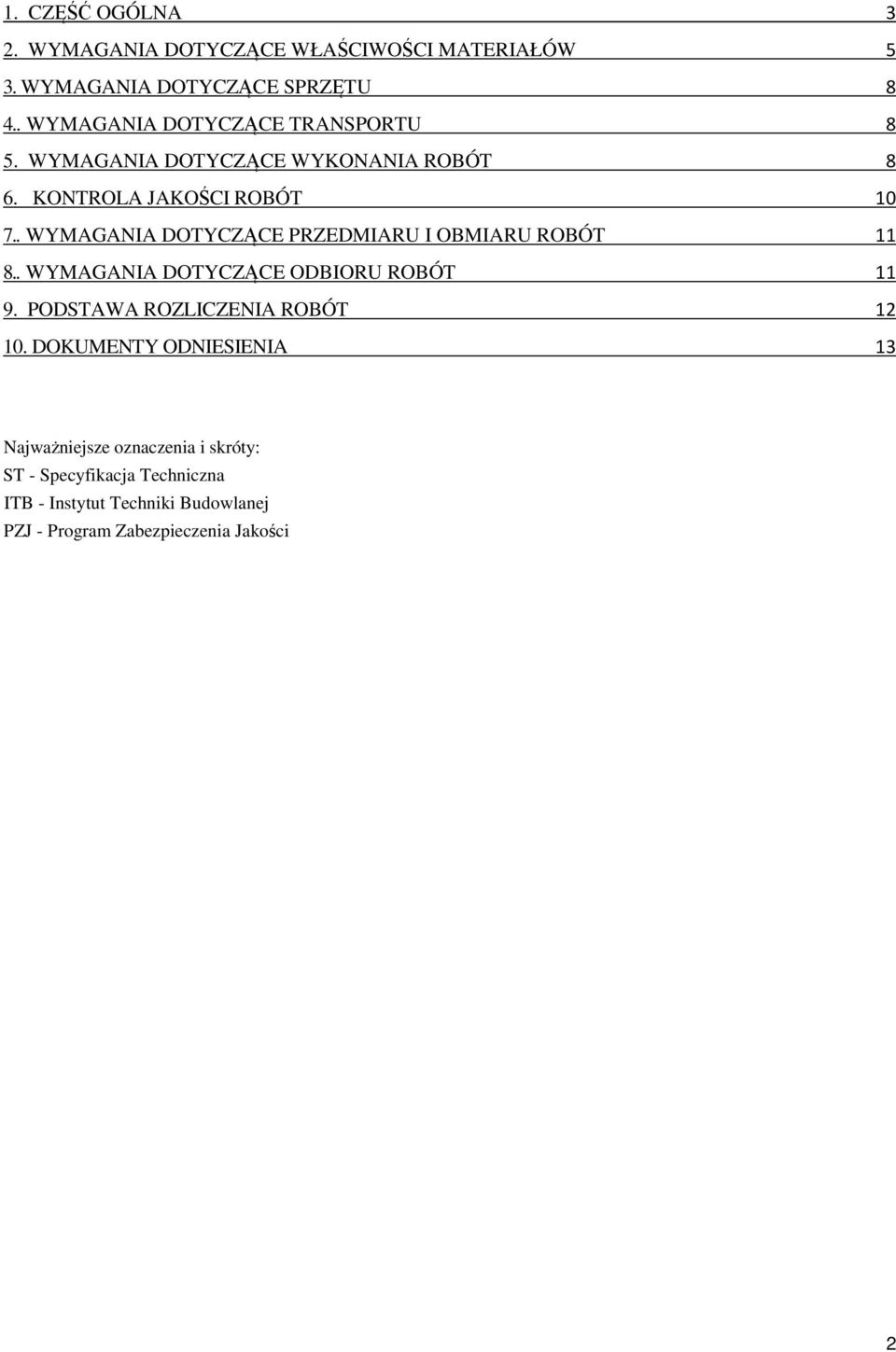 . WYMAGANIA DOTYCZĄCE PRZEDMIARU I OBMIARU ROBÓT 11 8.. WYMAGANIA DOTYCZĄCE ODBIORU ROBÓT 11 9.