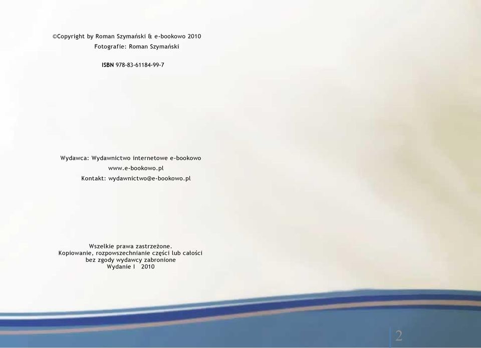 www.e-bookowo.pl Kontakt: wydawnictwo@e-bookowo.pl Wszelkie prawa zastrzeżone.