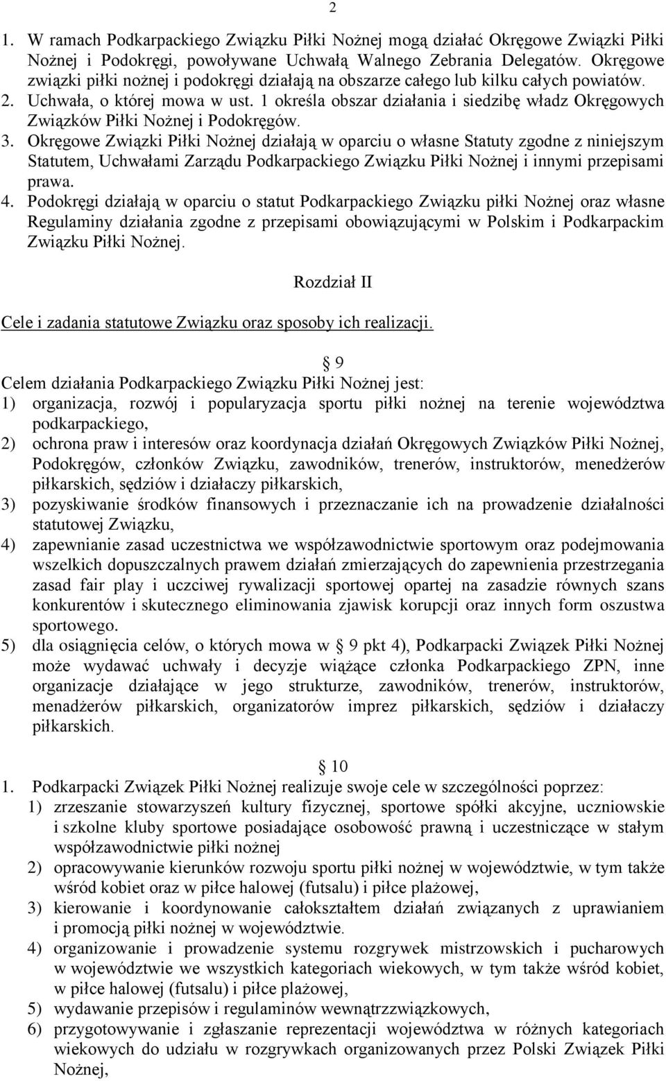 1 określa obszar działania i siedzibę władz Okręgowych Związków Piłki Nożnej i Podokręgów. 3.