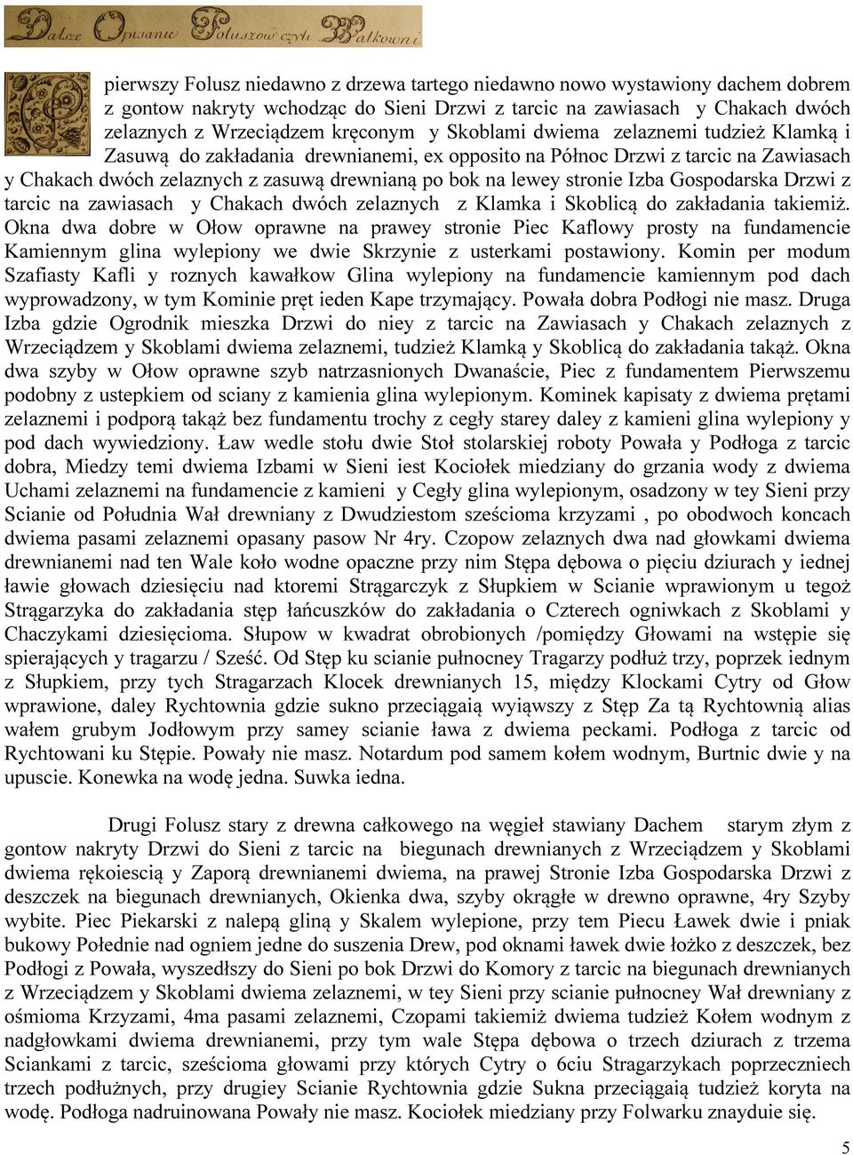Izba Gospodarska Drzwi z tarcic na zawiasach y Chakach dwóch zelaznych z Klamka i Skoblicą do zakładania takiemiż.