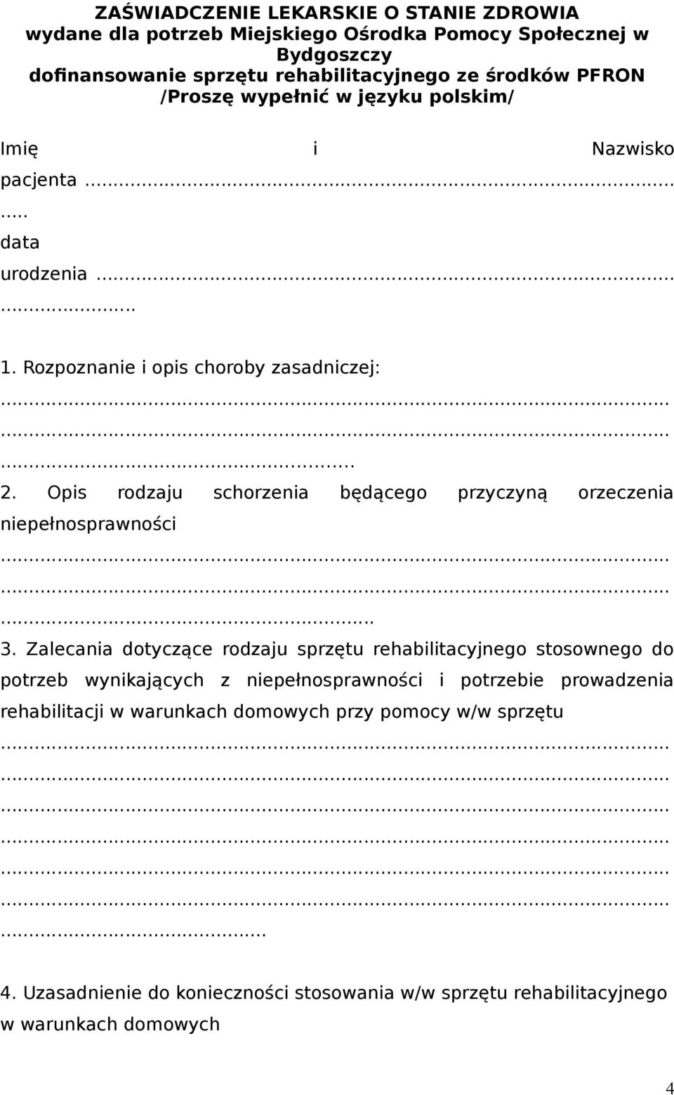 Opis rodzaju schorzenia będącego przyczyną orzeczenia niepełnosprawności... 3.