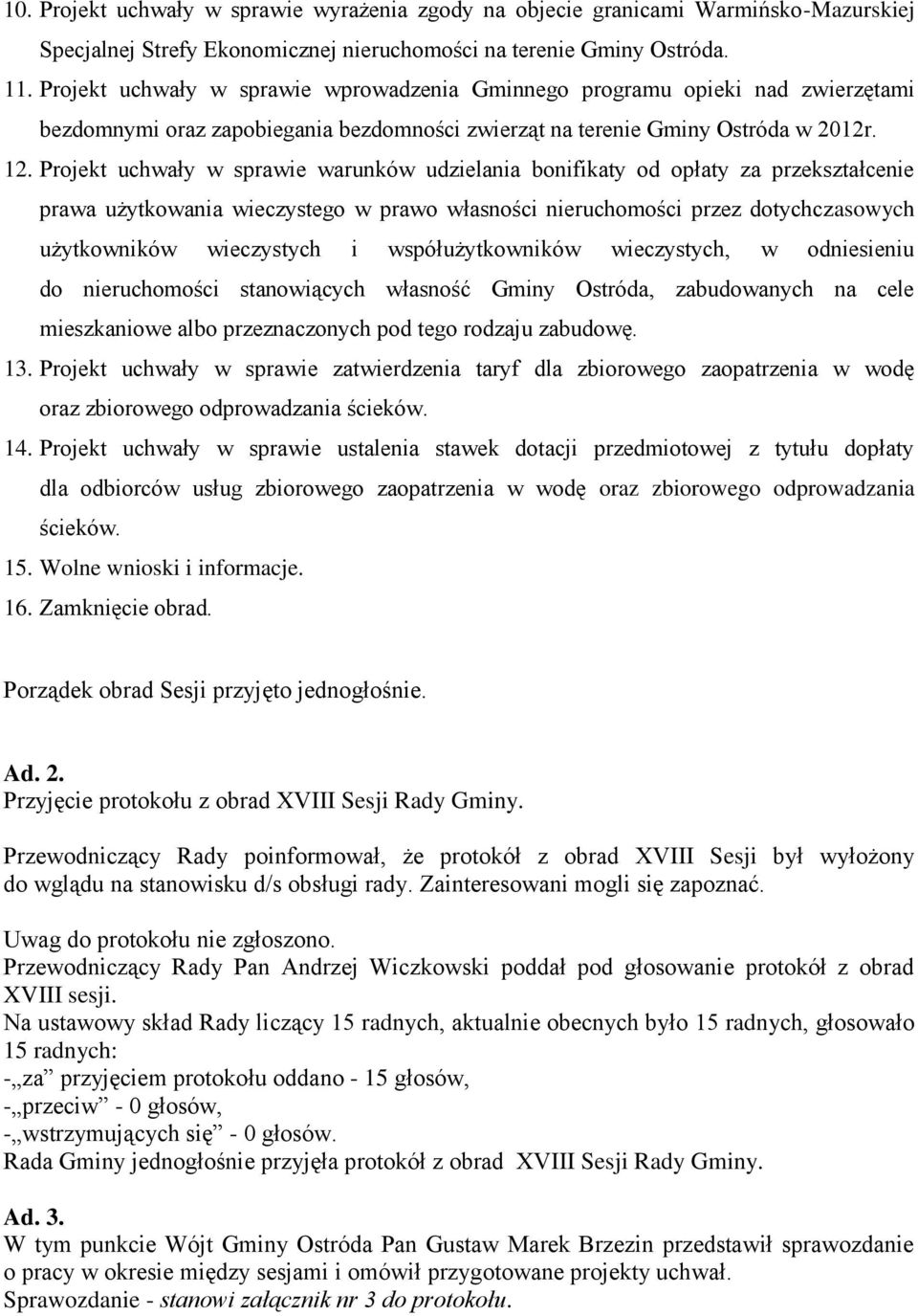 Projekt uchwały w sprawie warunków udzielania bonifikaty od opłaty za przekształcenie prawa użytkowania wieczystego w prawo własności nieruchomości przez dotychczasowych użytkowników wieczystych i