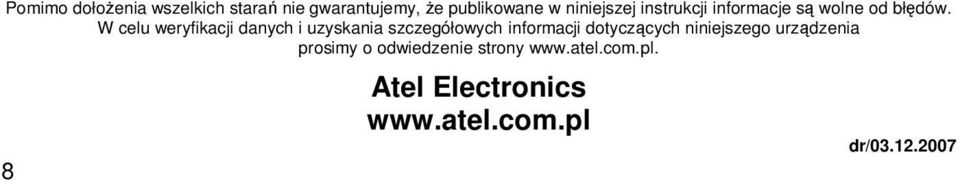 W celu weryfikacji danych i uzyskania szczegółowych informacji dotyczących