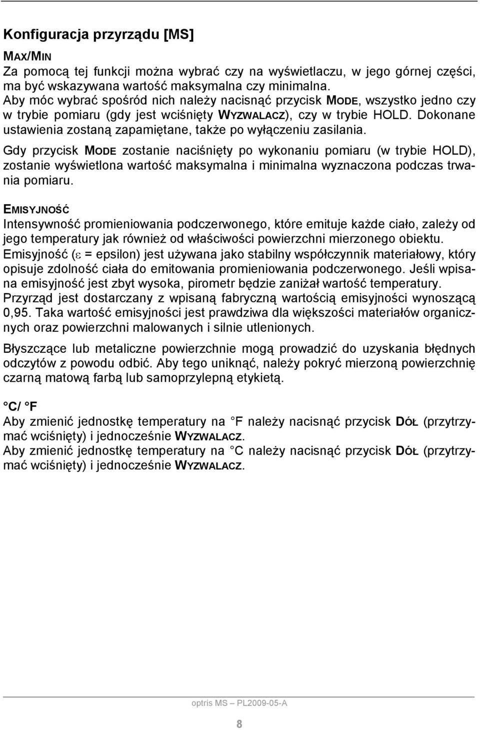 Dokonane ustawienia zostaną zapamiętane, także po wyłączeniu zasilania.