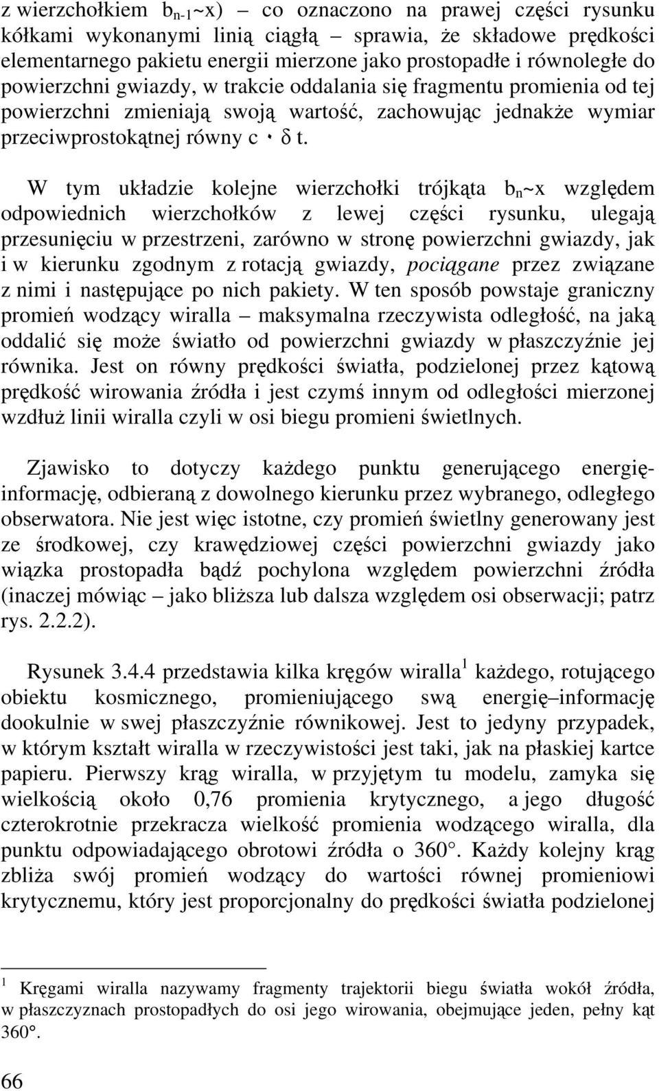 W tym układzie kolejne wierzchołki trójkta b n ~x wzgldem odpowiednich wierzchołków z lewej czci rysunku, ulegaj przesuniciu w przestrzeni, zarówno w stron powierzchni gwiazdy, jak i w kierunku