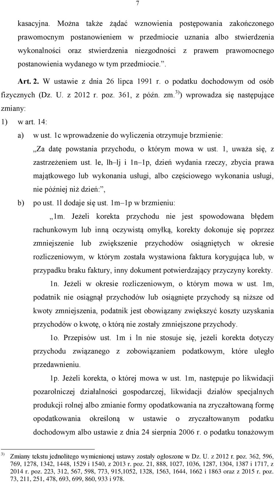 postanowienia wydanego w tym przedmiocie.. Art. 2. W ustawie z dnia 26 lipca 1991 r. o podatku dochodowym od osób fizycznych (Dz. U. z 2012 r. poz. 361, z późn. zm.