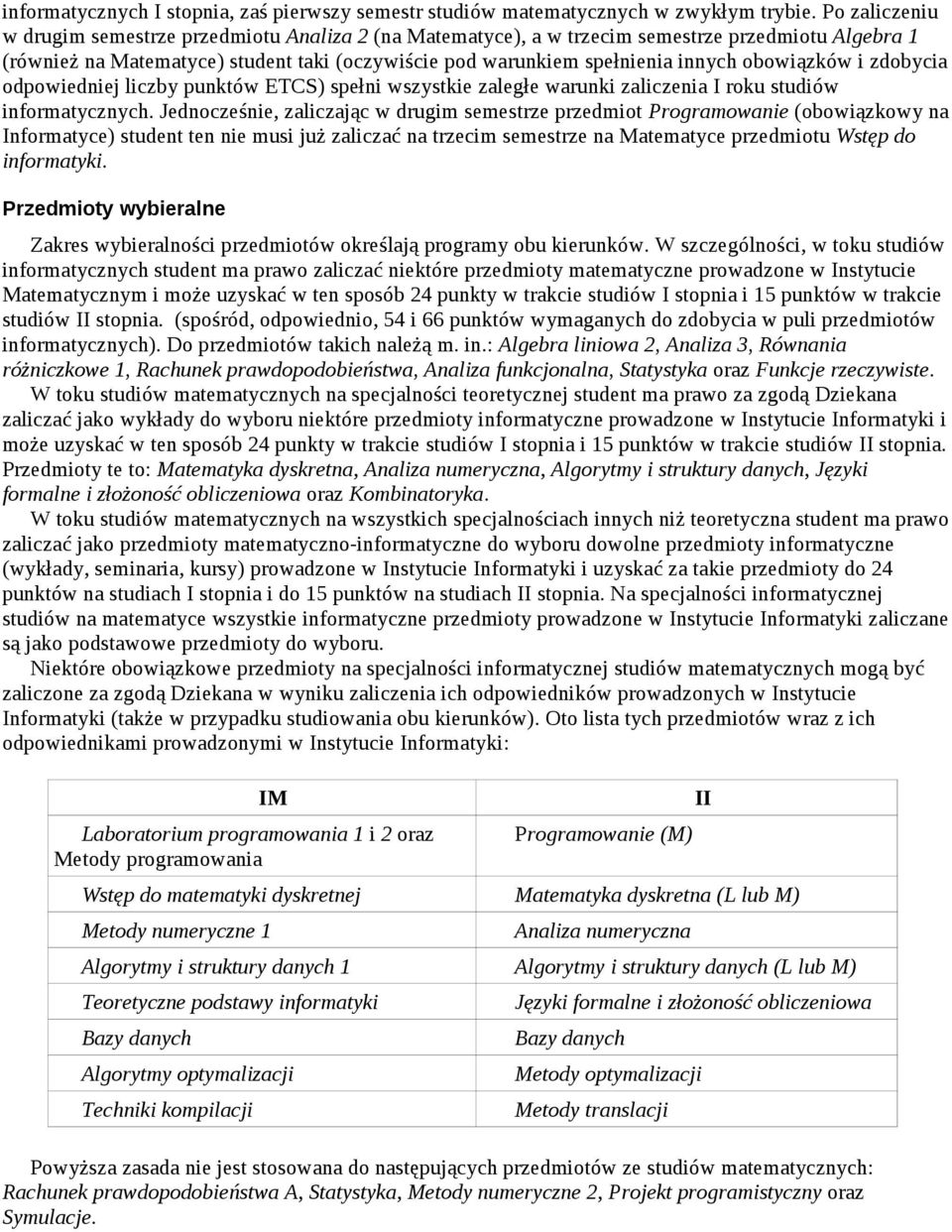 odpowiedniej liczby punktów ETCS) spełni wszystkie zaległe warunki zaliczenia I roku studiów informatycznych.