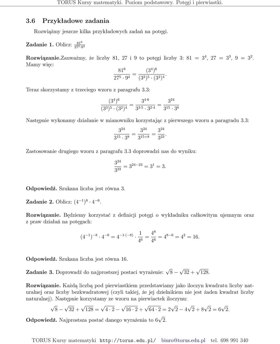 : ( 4 ) 6 4 6 ( ) 5 ( ) = 4 = 4 5 4 15 8 Następnie wykonamy działanie w mianowniku korzystając z pierwszego wzoru a paragradu.: 4 15 = 4 8. 15+8 = 4 Zastosowanie drugiego wzoru z paragrafu.