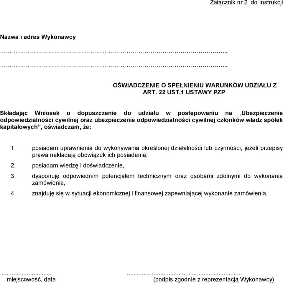 kapitałowych, oświadczam, że: 1. posiadam uprawnienia do wykonywania określonej działalności lub czynności, jeżeli przepisy prawa nakładają obowiązek ich posiadania; 2.