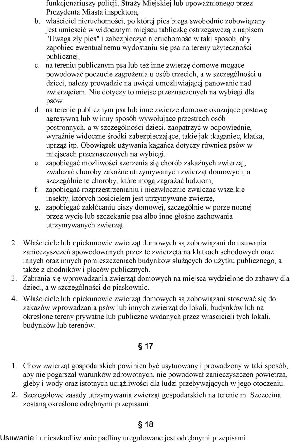 zapobiec ewentualnemu wydostaniu się psa na tereny użyteczności publicznej, c.
