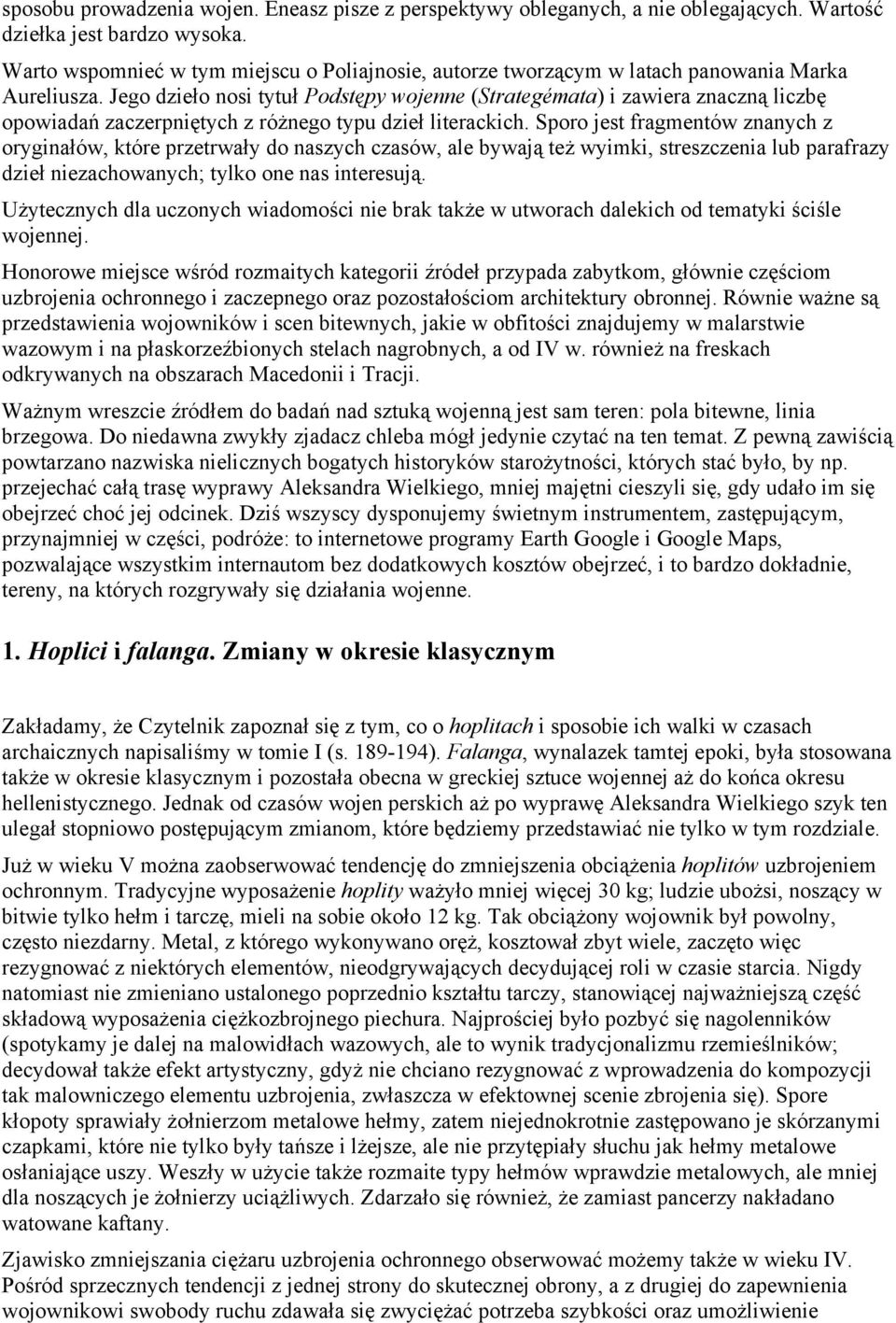 Jego dzieło nosi tytuł Podstępy wojenne (Strategémata) i zawiera znaczną liczbę opowiadań zaczerpniętych z różnego typu dzieł literackich.