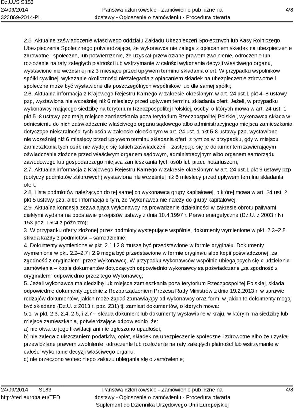 zdrowotne i społeczne, lub potwierdzenie, że uzyskał przewidziane prawem zwolnienie, odroczenie lub rozłożenie na raty zaległych płatności lub wstrzymanie w całości wykonania decyzji właściwego