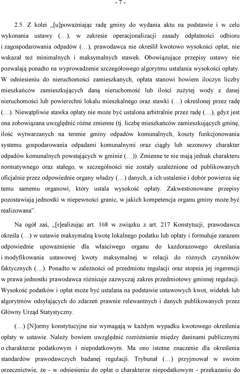 określił kwotowo wysokości opłat, nie wskazał też minimalnych i maksymalnych stawek.