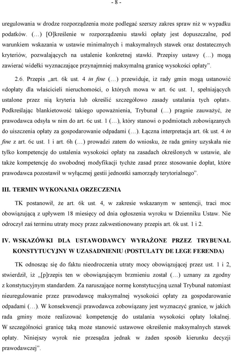 konkretnej stawki. Przepisy ustawy ( ) mogą zawierać widełki wyznaczające przynajmniej maksymalną granicę wysokości opłaty. 2.6. Przepis art. 6k ust.