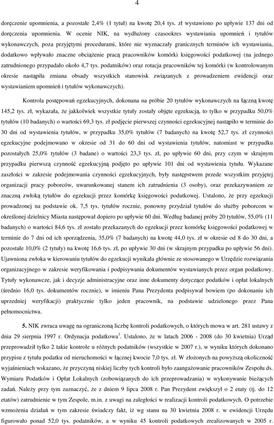 obciąŝenie pracą pracowników komórki księgowości podatkowej (na jednego zatrudnionego przypadało około 4,7 tys.