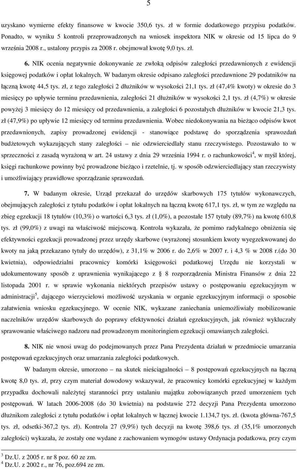 NIK ocenia negatywnie dokonywanie ze zwłoką odpisów zaległości przedawnionych z ewidencji księgowej podatków i opłat lokalnych.