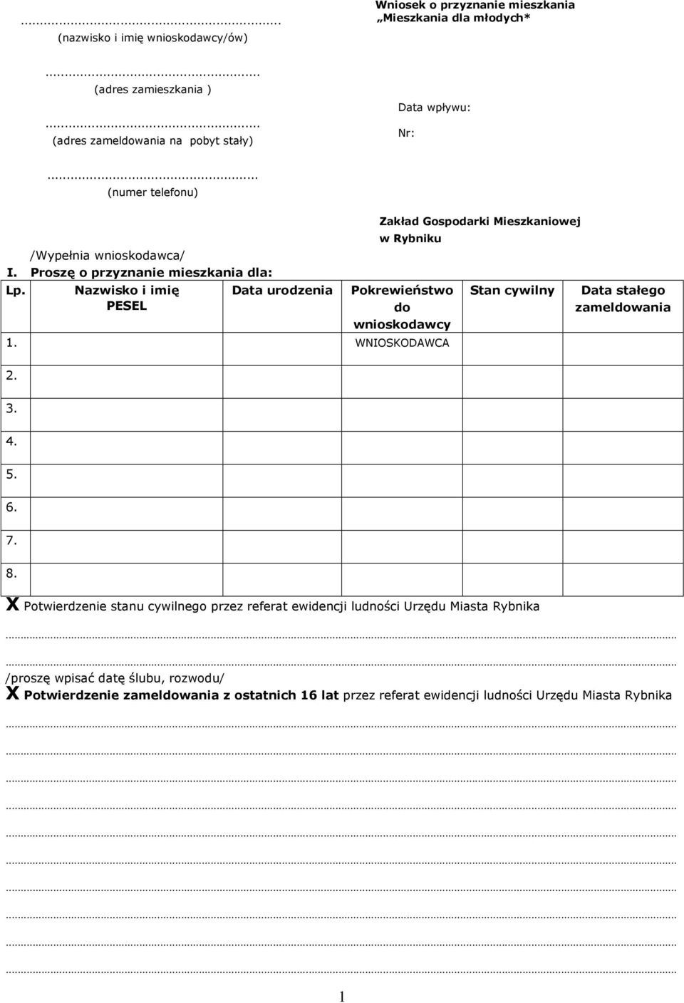 Nazwisko i imię PESEL Zakład Gospodarki Mieszkaniowej w Rybniku Data urodzenia Pokrewieństwo do wnioskodawcy 1. WNIOSKODAWCA Stan cywilny Data stałego zameldowania 7. 8.