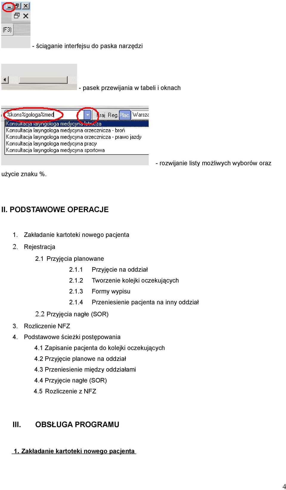 2 Przyjęcia nagłe (SOR) 3. Rozliczenie NFZ 4. Podstawowe ścieżki postępowania 4.1 Zapisanie pacjenta do kolejki oczekujących 4.2 Przyjęcie planowe na oddział 4.