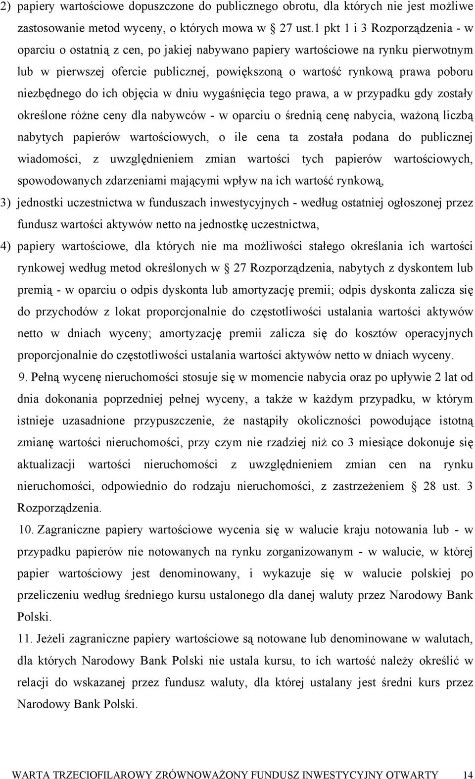 niezbędnego do ich objęcia w dniu wygaśnięcia tego prawa, a w przypadku gdy zostały określone różne ceny dla nabywców - w oparciu o średnią cenę nabycia, ważoną liczbą nabytych papierów