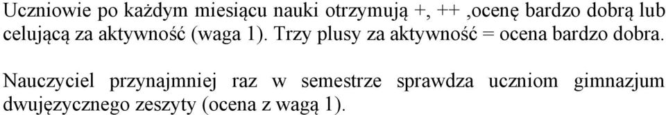 Trzy plusy za aktywność = ocena bardzo dobra.