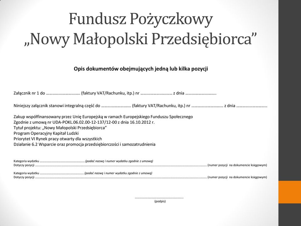 . Zakup współfinansowany przez Unię Europejską w ramach Europejskiego Funduszu Społecznego Zgodnie z umową nr UDA-POKL.06.02.00-12-137/12-00 z dnia 16.10.2012 r.