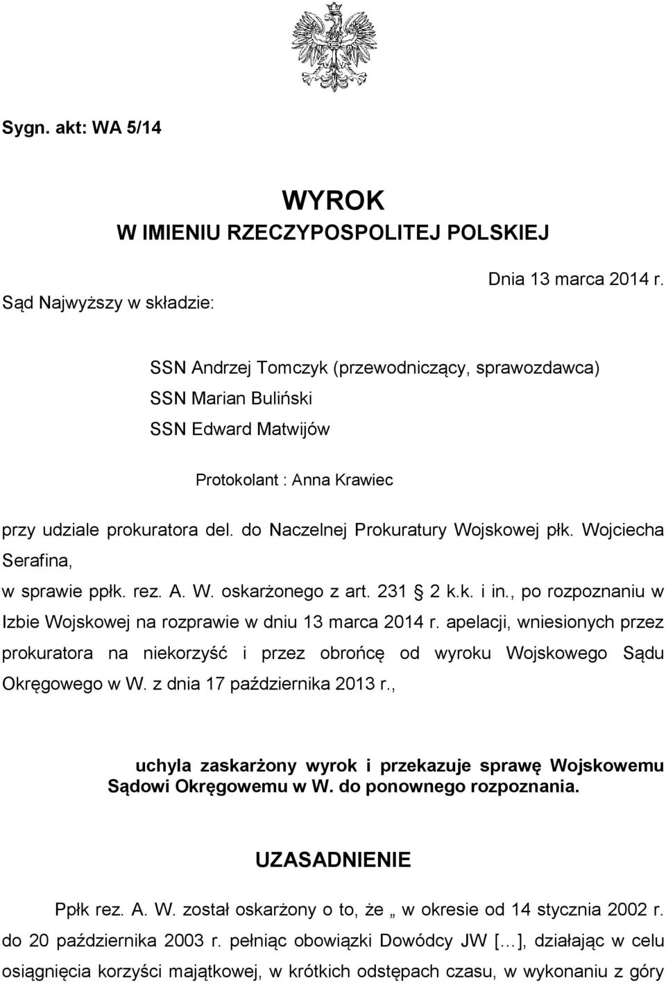 Wojciecha Serafina, w sprawie ppłk. rez. A. W. oskarżonego z art. 231 2 k.k. i in., po rozpoznaniu w Izbie Wojskowej na rozprawie w dniu 13 marca 2014 r.
