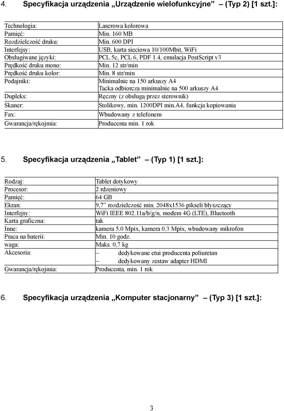 600 DPI USB, karta sieciowa 10/100Mbit, WiFi PCL 5c, PCL 6, PDF 1.4, emulacja PostScript v3 Min. 12 str/min Min.