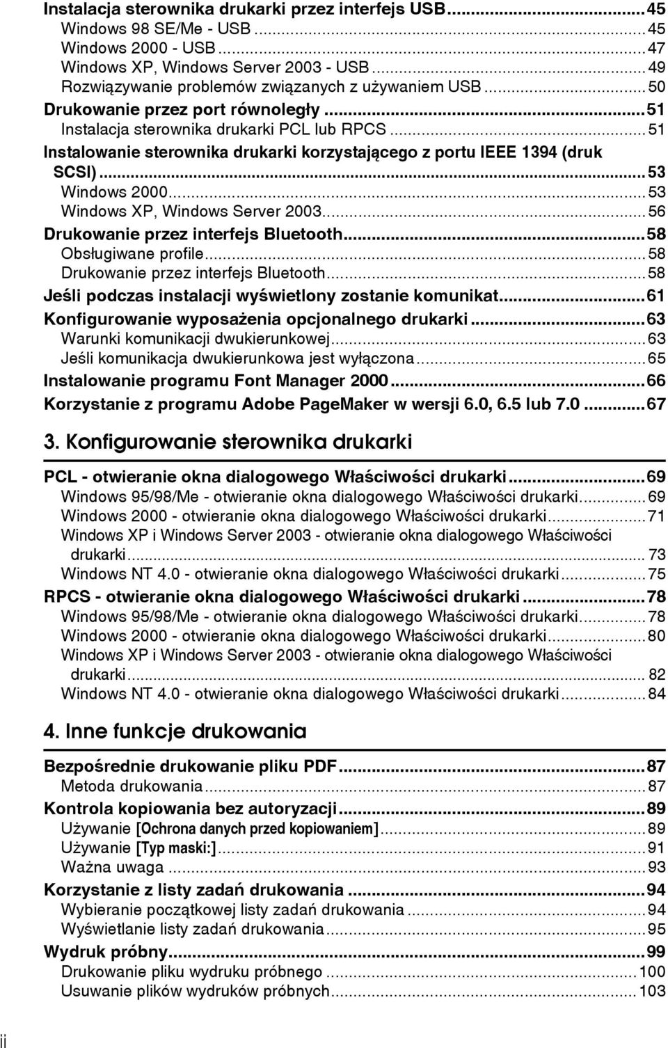 ..53 Windows XP, Windows Server 2003...56 Drukowanie przez interfejs Bluetooth...58 Obsâugiwane profile...58 Drukowanie przez interfejs Bluetooth.