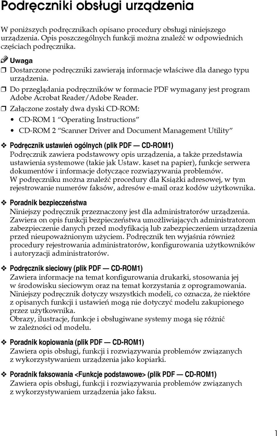 Zaâàczone zostaây dwa dyski CD-ROM: CD-ROM 1 Operating Instructions CD-ROM 2 Scanner Driver and Document Management Utility Podrêcznik ustawieñ ogólnych (plik PDF CD-ROM1) Podrêcznik zawiera