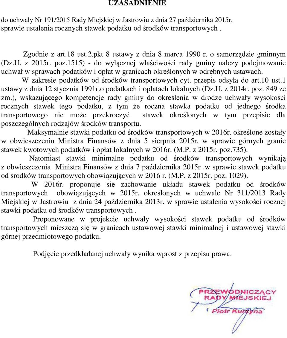 W zakresie podatków od środków transportowych cyt. przepis odsyła do art.10 ust.1 ustawy z dnia 12 stycznia 1991r.o podatkach i opłatach lokalnych (Dz.U. z 2014r. poz. 849 ze zm.