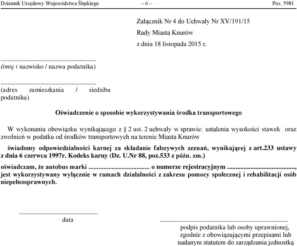 2 uchwały w sprawie: ustalenia wysokości stawek oraz zwolnień w podatku od środków transportowych na terenie Miasta Knurów świadomy odpowiedzialności karnej za składanie fałszywych zeznań,