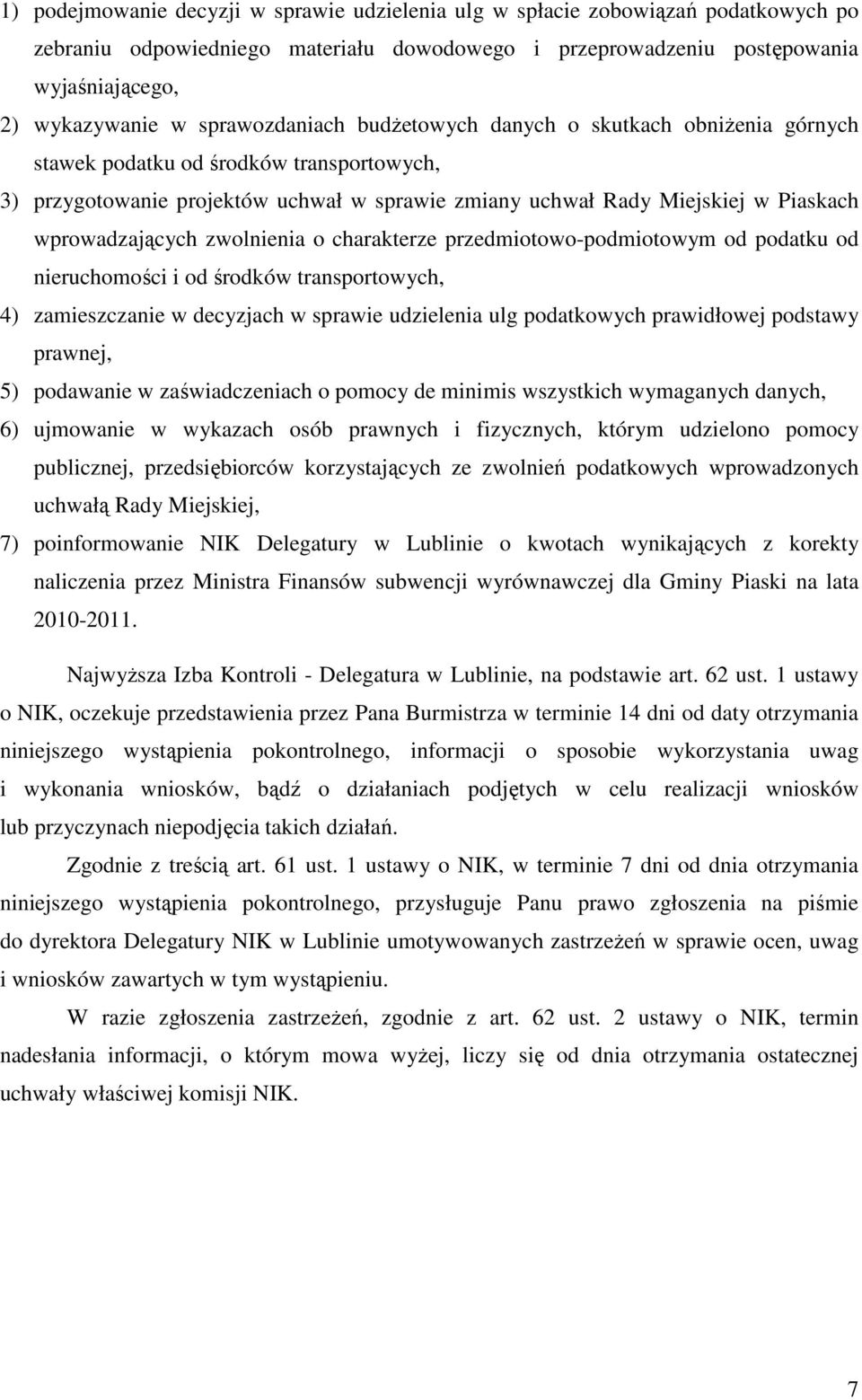 wprowadzających zwolnienia o charakterze przedmiotowo-podmiotowym od podatku od nieruchomości i od środków transportowych, 4) zamieszczanie w decyzjach w sprawie udzielenia ulg podatkowych