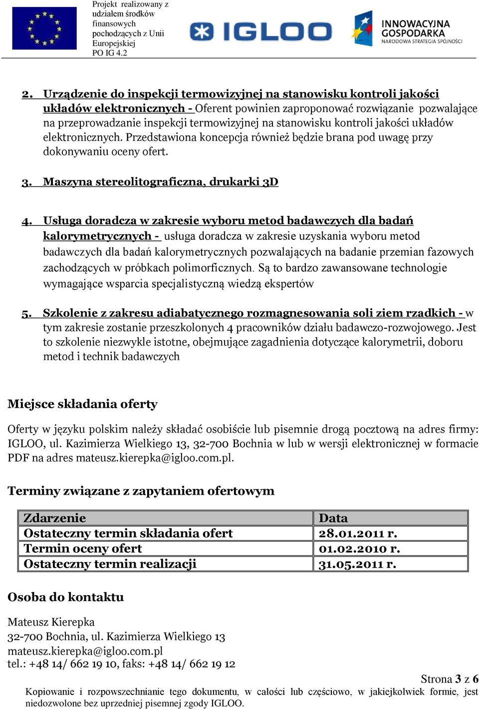 Usługa doradcza w zakresie wyboru metod badawczych dla badań kalorymetrycznych - usługa doradcza w zakresie uzyskania wyboru metod badawczych dla badań kalorymetrycznych pozwalających na badanie