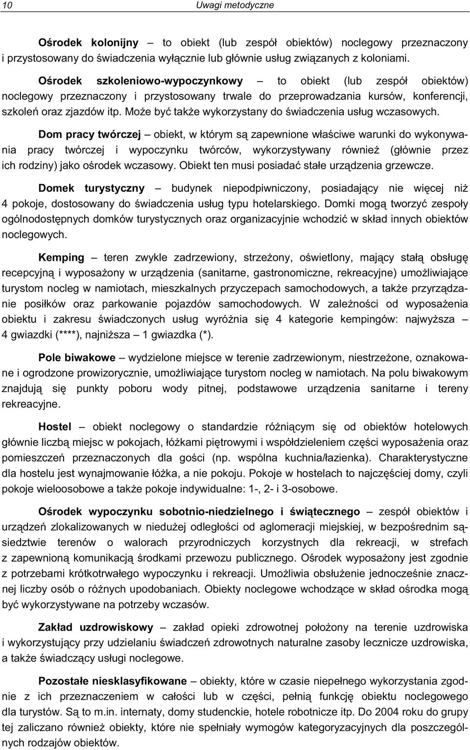 Domek turystyczny nnych obiektów noclegowych. Kemping turystom nocleg w namiotach, mieszkalnych przyczepach s a- obiektu i za 1 gwiazdka (*).