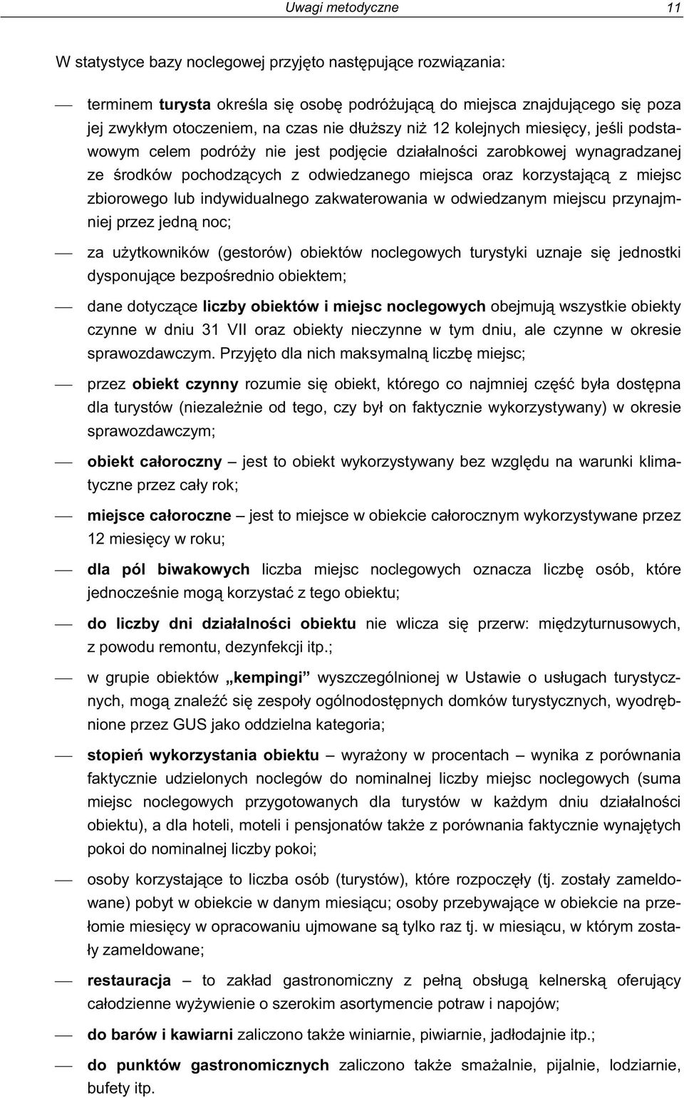 noclegowych o jedno z powodu remontu, dezynfekcji itp.