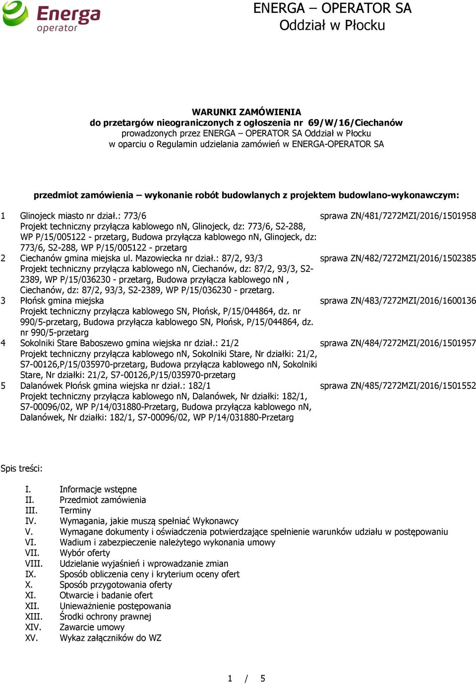 : 773/6 sprawa ZN/481/7272MZI/2016/1501958 Projekt techniczny przyłącza kablowego nn, Glinojeck, dz: 773/6, S2-288, WP P/15/005122 - przetarg, Budowa przyłącza kablowego nn, Glinojeck, dz: 773/6,