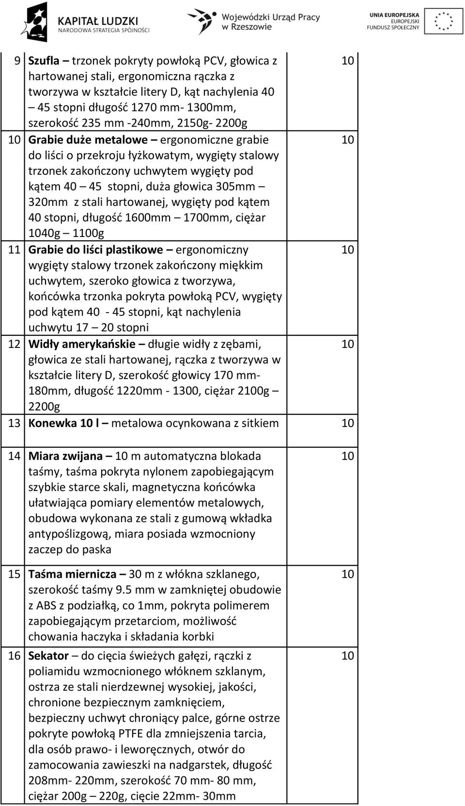 hartowanej, wygięty pod kątem 40 stopni, długość 1600mm 1700mm, ciężar 40g 10g 11 Grabie do liści plastikowe ergonomiczny wygięty stalowy trzonek zakończony miękkim uchwytem, szeroko głowica z