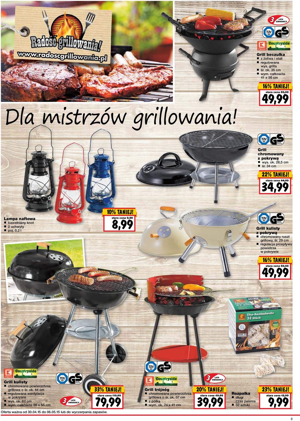 0,2 l stara cena 9,99 8,99 Grill kulisty z pokrywą chromowany ruszt grillowy, śr. 29 cm regulacja przepływu powietrza w pokrywie 16% TANIEJ!