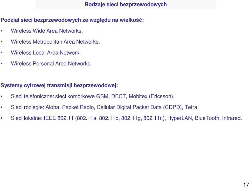 Systemy cyfrowej transmisji bezprzewodowej: Sieci telefoniczne: sieci komórkowe GSM, DECT, Mobitex (Ericsson).