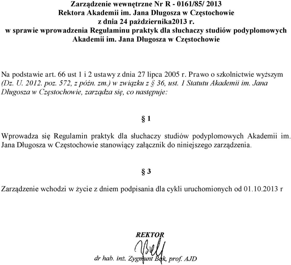 Prawo o szkolnictwie wyższym (Dz. U. 2012. poz. 572, z późn. zm.) w związku z 36, ust. 1 Statutu Akademii im.