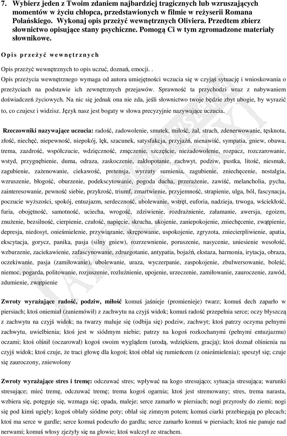 O p i s p r z eŝyć w e w nętrznych Opis przeŝyć wewnętrznych to opis uczuć, doznań, emocji.