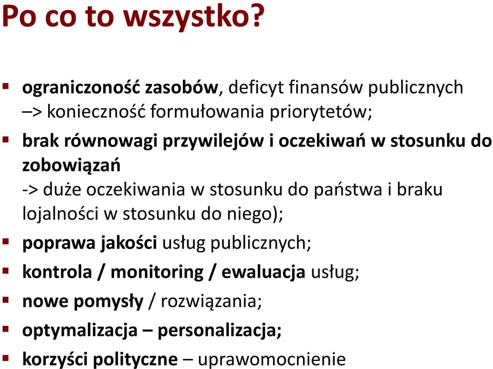 przywilejów i oczekiwań w stosunku do zobowiązań -> duże oczekiwania w stosunku do państwa i braku