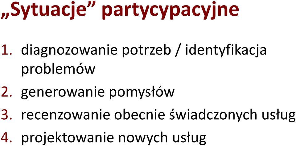 problemów 2. generowanie pomysłów 3.