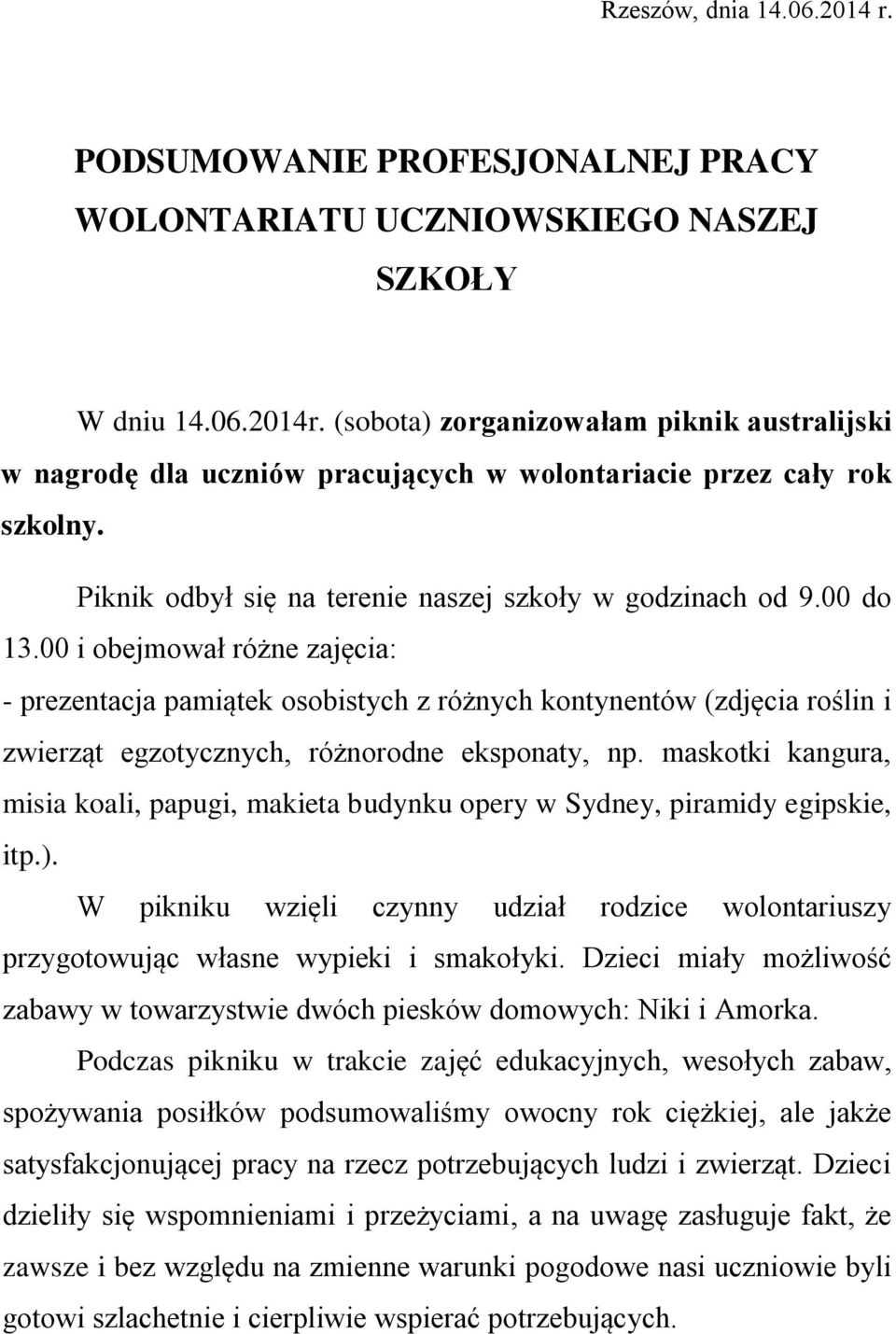 00 i obejmował różne zajęcia: - prezentacja pamiątek osobistych z różnych kontynentów (zdjęcia roślin i zwierząt egzotycznych, różnorodne eksponaty, np.