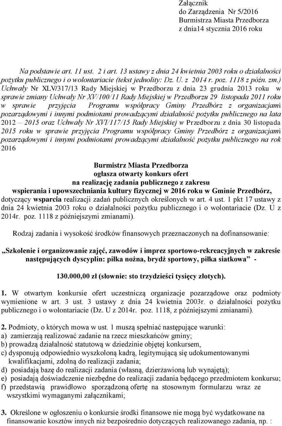 ) Uchwały Nr XLV/317/13 Rady Miejskiej w Przedborzu z dnia 23 grudnia 2013 roku w sprawie zmiany Uchwały Nr XV/100/11 Rady Miejskiej w Przedborzu 29 listopada 2011 roku w sprawie przyjęcia Programu