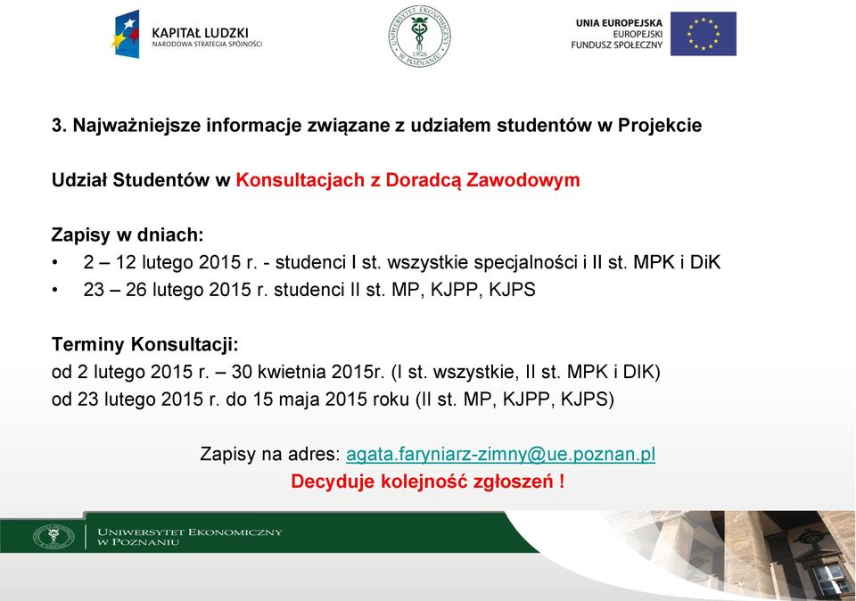 studenci II st. MP, KJPP, KJPS Terminy Konsultacji: od 2 lutego 2015 r. 30 kwietnia 2015r. (I st. wszystkie, II st.