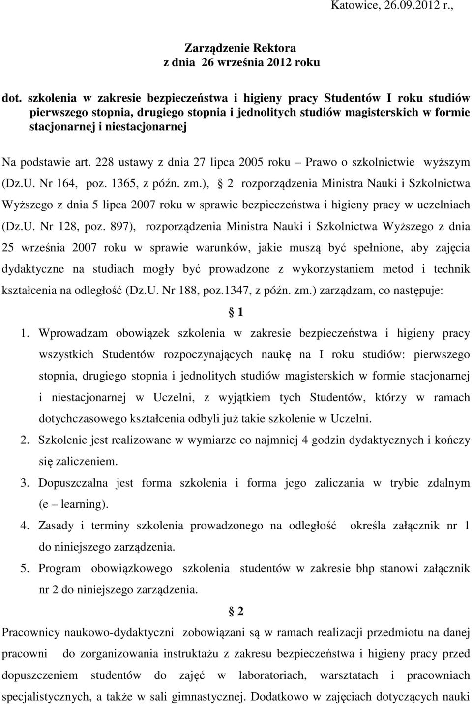 podstawie art. 228 ustawy z dnia 27 lipca 2005 roku Prawo o szkolnictwie wyższym (Dz.U. Nr 164, poz. 1365, z późn. zm.